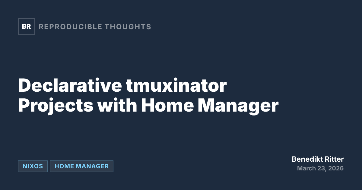 Declarative tmuxinator Projects with Home Manager — Reproducible Thoughts